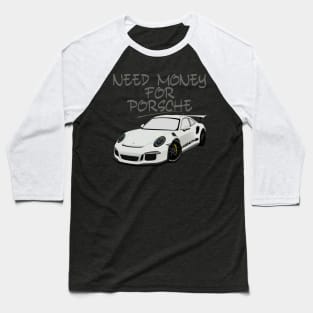 Need money for porsche T-Shirt Baseball T-Shirt